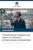 Strategische Führung Aus Einer 4.O-Vision in Öffentlichen Unternehmen (German Edition) 6208994012 Book Cover