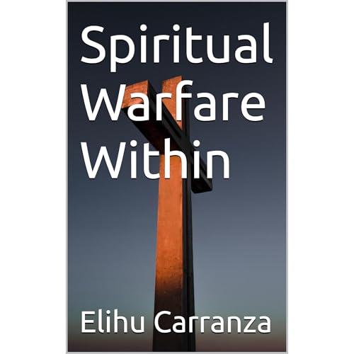 Enjoy Spiritual Warfare Within from Elihu Carranza
