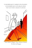 O HOMEM QUE CARREGAVA FLORES - EL HOMBRE QUE LLEVABA FLORES - THE MAN WHO CARRIED FLOWERS: Para Colorir o Buquê - Para Colorear el Ramo - To Color the Buquet (Portuguese Edition)