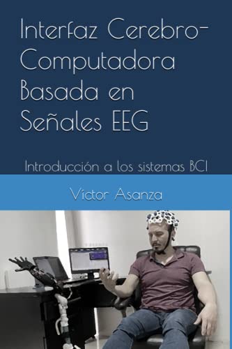 Interfaz Cerebro-Computadora Basada en Señales EEG: Introducción a los sistemas BCI