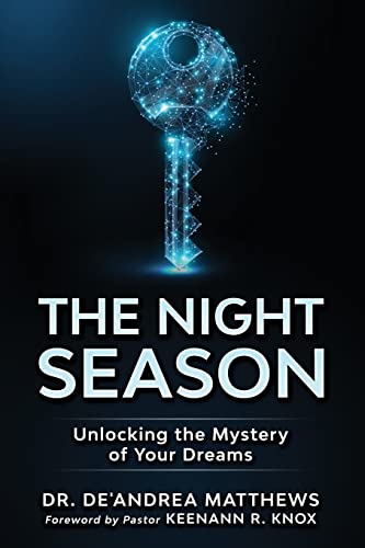The Night Season: Unlocking the Mystery of Your Dreams