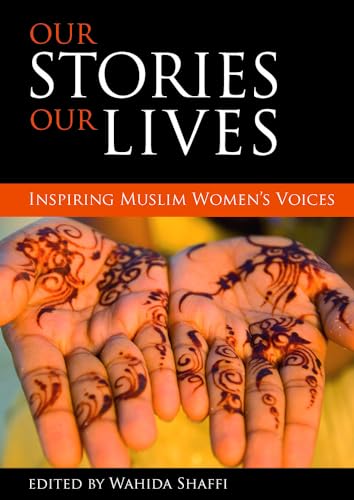 Our stories, our lives: Inspiring Muslim women's voices
