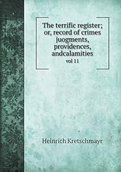Paperback The terrific register; or, record of crimes juogments, providences, andcalamities vol 11 Book