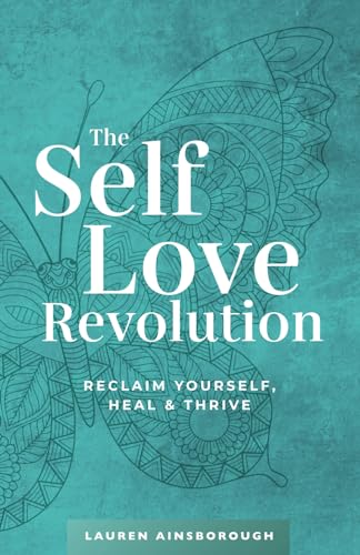 The Self-Love Revolution: Reclaim Yourself, Heal & Thrive
