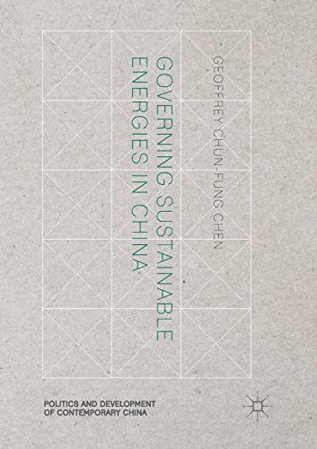 Governing Sustainable Energies in China (Politics and Development of Contemporary China)