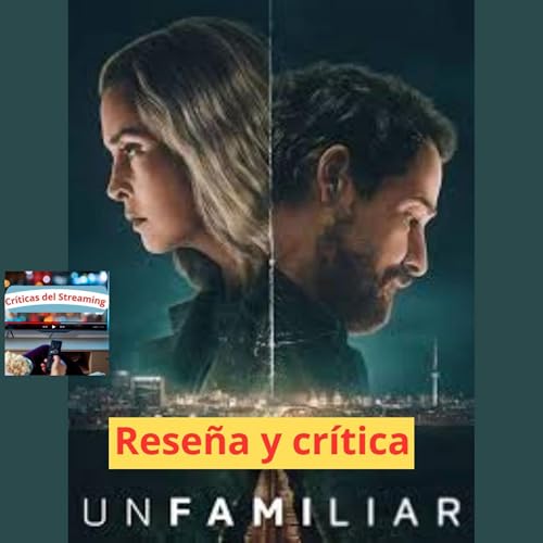 Unfamiliar: &iquest;thriller o melodrama? - Rese&ntilde;a y cr&iacute;tica