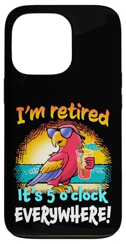 I'm Retired It's 5 O'Clock Everywhere! Parrot Beach Drinking �X�}�z�P�[�X iPhone 13 Pro �p
