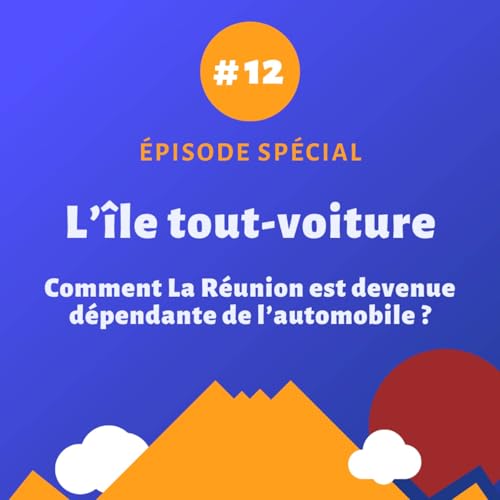 L'île tout-voiture : comment La Réunion est devenue dépendante de l’automobile - Episode spécial #12