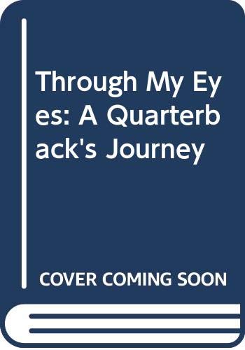 Through My Eyes: A Quarterback's Journey 0062127934 Book Cover