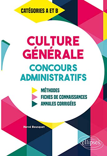 Télécharger La Culture Générale aux concours administratifs - Méthodes, Fiches de cours, Annales corrigées - Livre PDF Gratuit