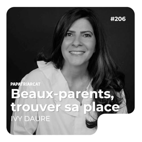 『Papatriarcat - #206 - Beaux-parents, trouver sa place - Ivy Daure』のカバーアート