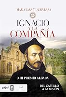 IGNACIO Y LA COMPAÑÍA Premio Algaba de Biografía, Autobiografía, Memorias e Investigaciones Históricas 8441435871 Book Cover
