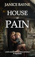 House of Pain: a dark romance of cruel times and abuse in Appalachia B0G2GPJSLW Book Cover