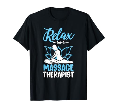 Relax I'm A Massage Therapist Shirt Physiotherapist Gift T-Shirt