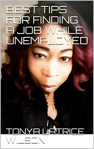 BEST TIPS FOR FINDING A JOB WHILE UNEMPLOYED (English Edition)