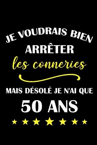 Je Voudrais Bien Arreter Les Conneries Mais Desole Je N Ai Que 50 Ans Carnet Anniversaire Humour Drole Cadeau Cadeau Anniversaire Homme Femme Anniversaire 50 Ans By Amazon Ae Je Voudrais Bien Arreter Les Conneries Mais Desole Je N Ai Que 50 Ans Carnet Anniversaire Humour Drole Cadeau Cadeau Anniversaire Homme Femme Anniversaire 50 Ans By Amazon Ae