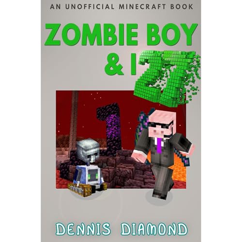 Zombie Boy &amp;amp; I - Book 27 (An Unofficial Minecraft Book) -- Dennis Diamond episode artwork