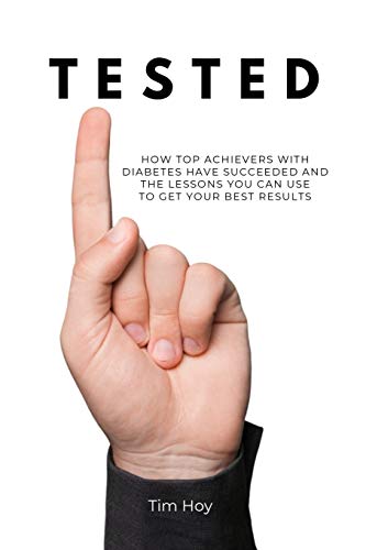 TESTED: How Top Achievers With Diabetes Have Succeeded and the Lessons You Can Use To Get Your Best Results.