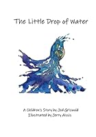The Little Drop of Water: A Children's Story 1959957325 Book Cover