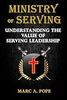 Ministry of Serving: Understanding the Value of Serving Leadership 1516977505 Book Cover
