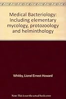 Medical bacteriology: Including elementary mycology, protozoology and helminthology B0000CI1MP Book Cover