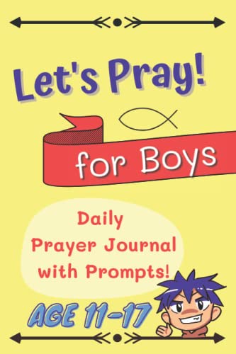 Let'S Pray - Creative Daily Guided Prayer Journal For Boys With Bible Verses To Strengthen Your Faith Through Praise Gratitude & Reflection With Every