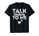 Talk Turkey To Me Cute Funny Thanksgiving TShirt Gobble Gift