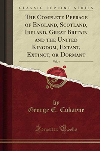 The Complete Peerage, Vol. 4 (Classic Reprint) by George E. Cokayne