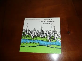 Paperback Kilkenny: Its architecture & history Book