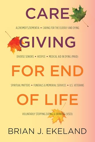 Caregiving for End of Life (English Edition)