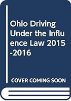 Ohio Driving Under the Influence Law 2015-2016 031463889X Book Cover
