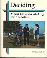 Deciding: Moral decision making for Catholics (Fullness of life) 0697028852 Book Cover