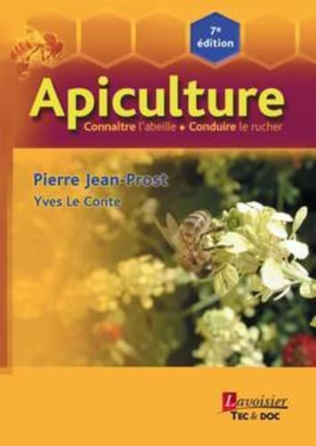 Apiculture (7e éd.): Connaître l'abeille - Conduire le rucher
