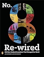 No. 8 Re-wired: 202 New Zealand Inventions That Changed the World 0143571958 Book Cover