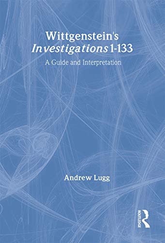 Wittgenstein's Investigations 1-133: A Guide and Interpretation