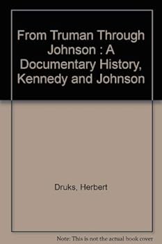 Hardcover From Truman Through Johnson : A Documentary History, Kennedy and Johnson Book