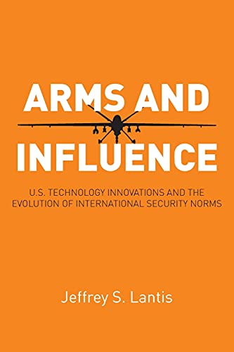 Arms and Influence: U.S. Technology Innovations and the Evolution of International Security Norms