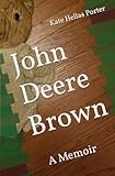 John Deere Brown: A Memoir