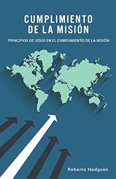 Paperback Cumplimiento de la Misión: Principios de Jesús en el Cumplimiento de la Misión (Spanish Edition) [Spanish] Book