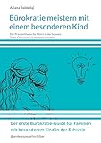 Bürokratie meistern mit einem besonderen Kind: Der Praxisleitfaden für Eltern in der Schweiz -Tipps, Checklisten & konkrete Schritte