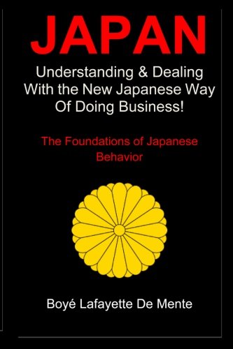 Japan: Understanding & Dealing With the New Japanese Way of Doing Business!