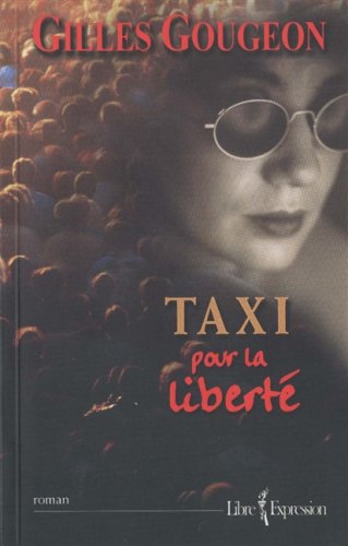 Taxi pour la liberte [Paperback] Gougeon, Gilles