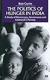 The Politics of Hunger in India: A Study of Democracy, Governance and Kalahandi's Poverty