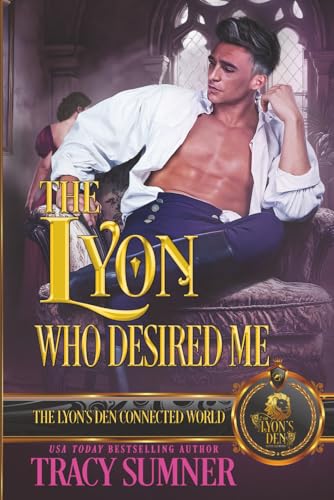 The Lyon Who Desired Me: The Lyon's Den Connected World