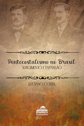 Pentecostalismo no Brasil: Surgimento e Expansão