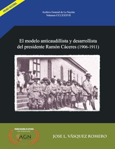 El modelo anticaudillista y desarrollista del presidente Ramón Cáceres (1906-1911)