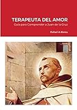  TERAPEUTA DEL AMOR: Guía para Comprender a San Juan de la Cruz