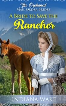 Paperback A Bride to Save the Rancher (The Orphaned Mail Order Brides) Book