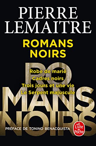Les Romans noirs: Robe de marié ; Cadres noirs ; Trois jours et une vie ; Le serpent majuscule