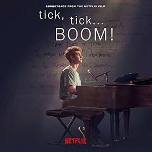 Tick, Tick… Boom! (Soundtrack from the Netflix F